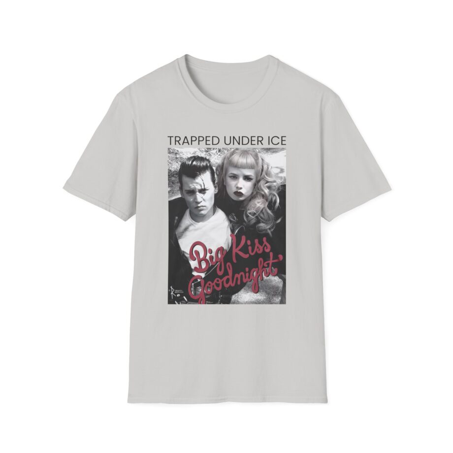 Trapped Under Ice Big Kiss Goodnight Unisex Softstyle T-Shirt